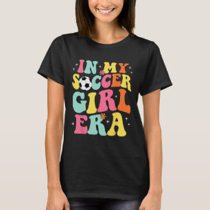 In My Soccer Girl Era Retro Groovy Soccer Girl T-Shirt