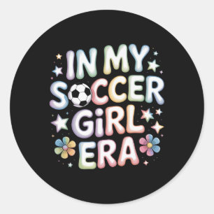 In My Soccer Girl Era Soccer Mom Teen Girls Athlet Classic Round Sticker
