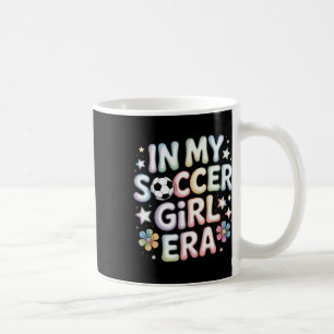 In My Soccer Girl Era Soccer Mum Teen Girls Athlet Coffee Mug