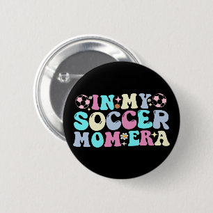 In My Soccer Mum Era 6 Cm Round Badge