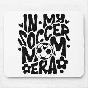 In My Soccer Mum Era Funny Mama Mothers Day Mouse Pad