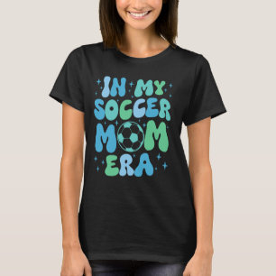 In My Soccer Mum Era Game Day Cute Retro Soccer Ma T-Shirt