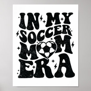In My Soccer Mum Era Retro Soccer Mama Shirt Mothe Poster