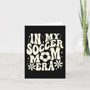 In My Soccer Mum Era Soccer Mama Mum Life Mothers  Card