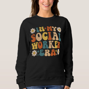 In My Social Worker Era Sweatshirt
