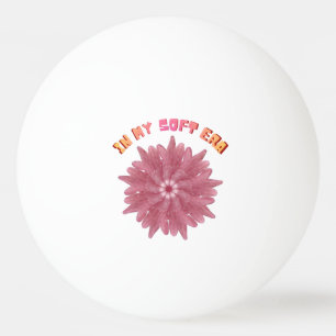 In My Soft Era Y2K Aesthetic Pink Flower Art Ping Pong Ball