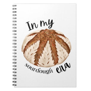 In My Sourdough Era Notebook