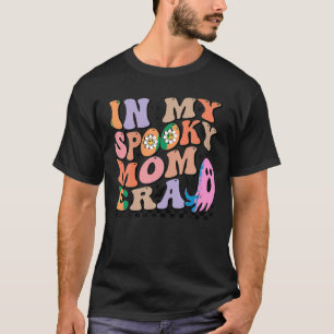 In My Spooky Mum Era Witchy Spooky Mum Halloween H T-Shirt