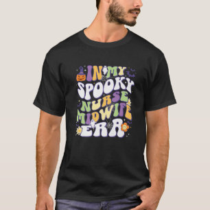 In My Spooky Nurse Midwife Era Groovy Halloween Nu T-Shirt