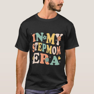 In My Stepmom Era Funny Sarcastic Groovy Retro Mot T-Shirt