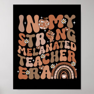 In My Strong Melanated Teacher Era Black History M Poster
