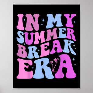 In My Summer Break Era Groovy Teacher Summer Break Poster