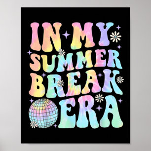 In My Summer Break Era Teacher Summer Break Vacati Poster