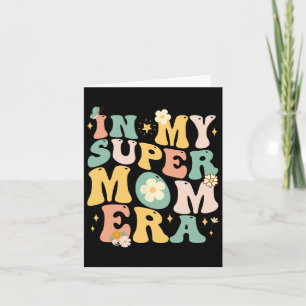 In My Super Mum Era Funny Mum Birthday Gifts Mothe Card