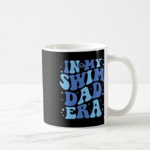 In My Swim Dad Era Funny Swim Dad Swimming Fathers Coffee Mug