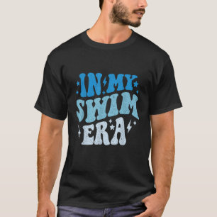 In My Swim Era Funny Summer Swimming Swim Groovy T-Shirt