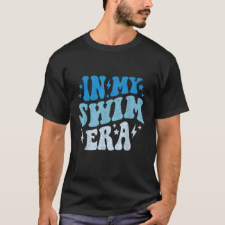 In My Swim Era Funny Summer Swimming Swim Groovy T-Shirt