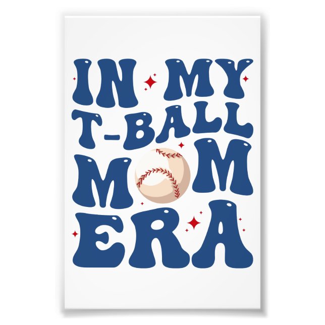In My T-Ball Mum Era Tee-Ball Mum Mother's Day  Photo Print (Front)