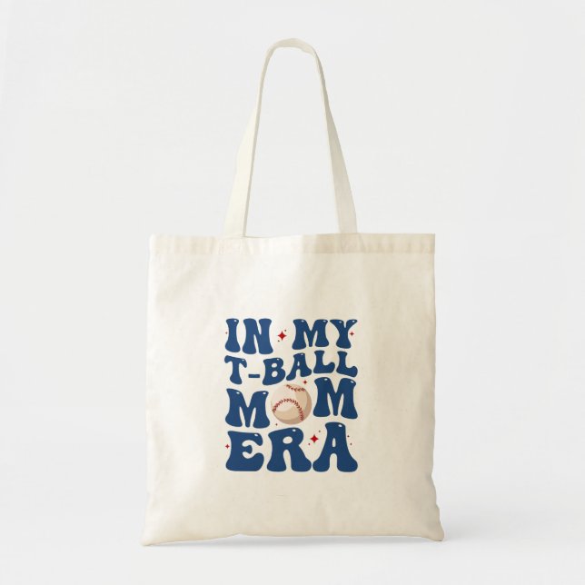 In My T-Ball Mum Era Tee-Ball Mum Mother's Day  Tote Bag (Front)