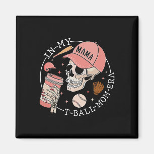In My T-byll Mum Era Skeleton Bysebyll Mother's Da Magnet