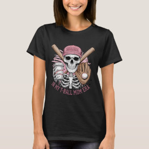 In My T-byll Mum Era Skeleton Bysebyll Mother's Da T-Shirt