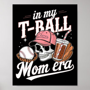 In My T-byll Mum Era Skull Bysebyll Mum Funny Men Poster