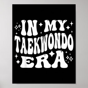 in My Taekwondo Era Funny TKD Martial Arts Poster