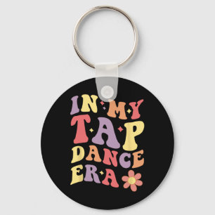 In My Tap Dance Era Girls Women Tap Dancer Tap Dan Key Ring
