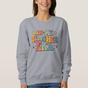In My Teacher Era   Groovy Lettering Sweatshirt