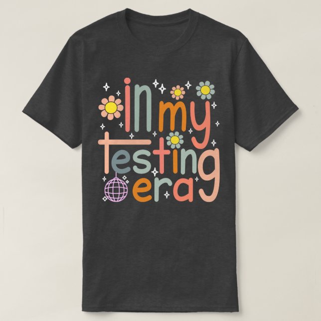 In My Testing Era T-Shirt (Design Front)