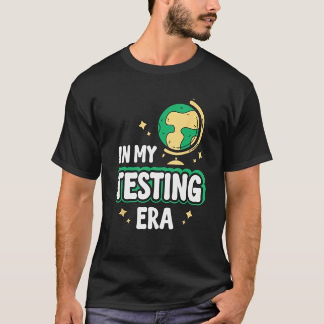 In My Testing Era  Testing School Teacher Teaching T-Shirt (Front)