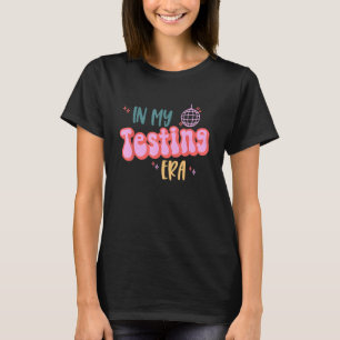 In My Testing Era Testing Teacher Teaching Studen T-Shirt