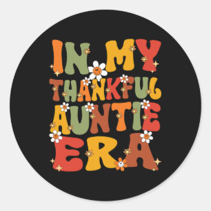 In My Thankful Auntie Era Groovy Thankful Aunt Tha Classic Round Sticker