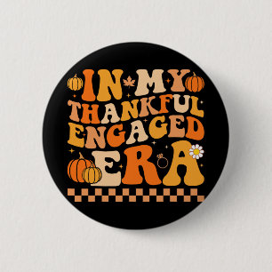 In My Thankful Engaged Era Groovy Wedding Bride Th 6 Cm Round Badge