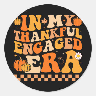 In My Thankful Engaged Era Groovy Wedding Bride Th Classic Round Sticker