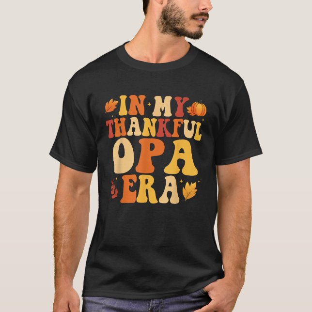In My Thankful Opa Era Autumn Thanksgiving Fall Se T-Shirt (Front)