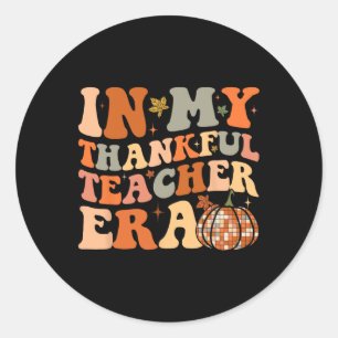 In My Thankful Teacher Era Cute Groovy Thanksgivin Classic Round Sticker