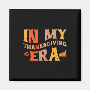 In My Thanksgiving Era Funny Fall Women Men Kids T Magnet