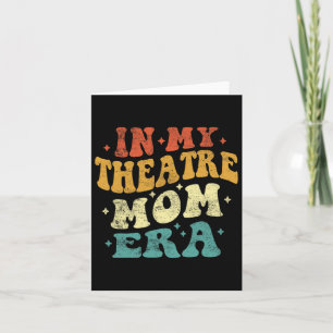 In My Theatre Mum Era Funny Theatre Mum Vintage Mo Card