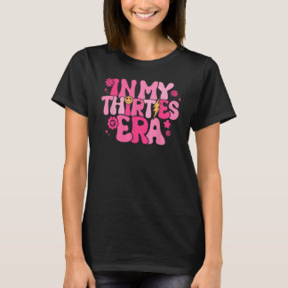 In My Thirties Era Groovy 30th Birthday funny for  T-Shirt