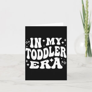 In My Toddler Era, Parent Life, Parenting Humour  Card