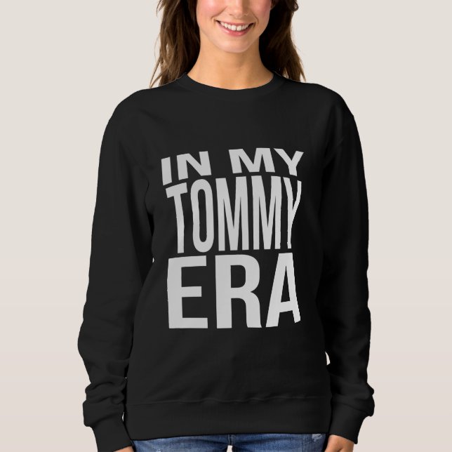 In My Tommy Era Family Reunion Squad First Last Na Sweatshirt (Front)