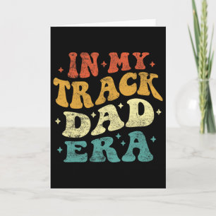 In My Track Dad Era Funny Track Fathers Day Groovy Card