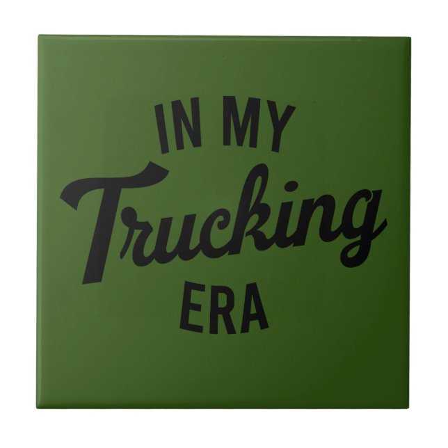 In My Trucking Era Funny Trucker Ceramic Tile (Front)