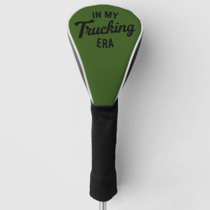 In My Trucking Era Funny Trucker Golf Head Cover