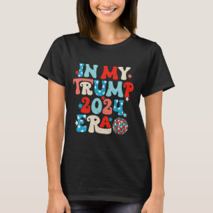In My Trump 2024 Era Disco Groovy Retro Funny Dona T-Shirt