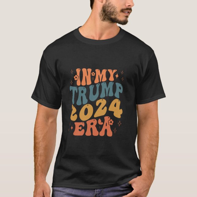 In My Trump 2024 Era Groovy Take America Back Trum T-Shirt (Front)