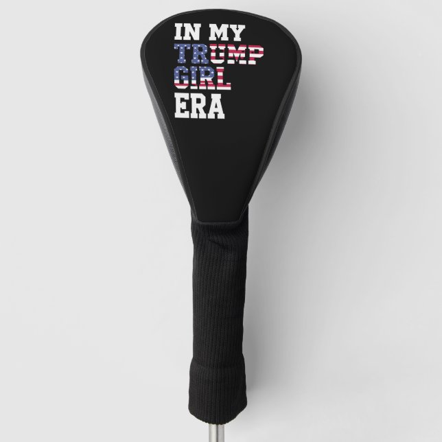 In My Trump Girl Era US 47th President Golf Head Cover (Front)