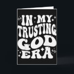 In My Trusting God Era, Religious, Christian Faith Card<br><div class="desc">In My Trusting God Era,  Religious,  Christian Faith</div>