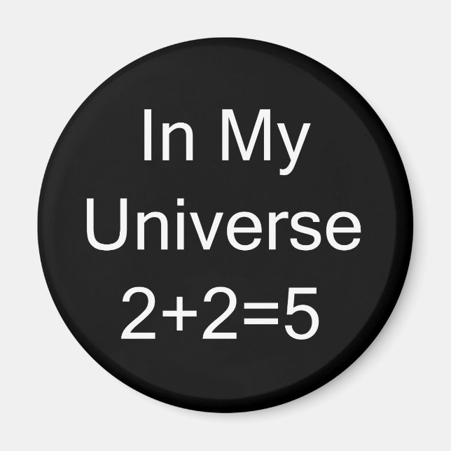 In My Universe 2+2=5 Magnet (Front)